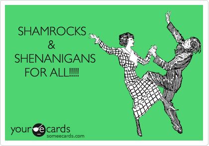 St. Patrick's Day Ecard: SHAMROCKS & SHENANIGANS FOR ALL!!!!! Irish Eyes Are Smiling, Erin Go Bragh, Irish Pride, Irish Eyes, Irish Heritage, St Paddys Day, St Paddy, St Pattys Day, St Pattys