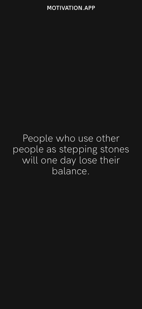 Don’t Throw Stones Quotes, Stepping Stone Quotes, People Never Change Quotes, Never Change Quotes, Stone Quotes, Using People, Quotes For Me, Live In The Present, Stepping Stone