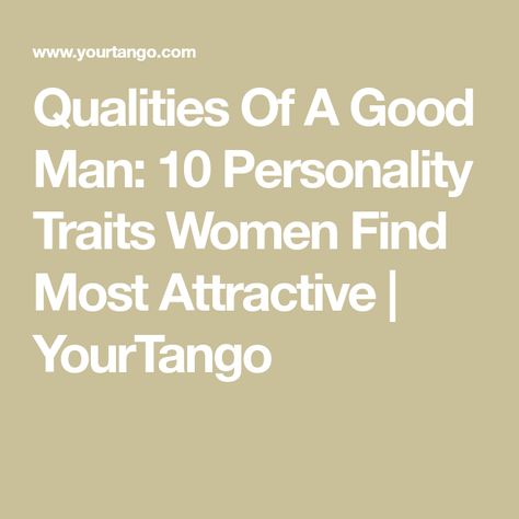 Attractive Traits Men, Good Traits In A Man, Good Qualities In A Man, Qualities Of A Good Man List, Characteristics Of A Good Man, Traits Of A Good Man, Man Qualities, Qualities Of A Good Man, Qualities In A Man