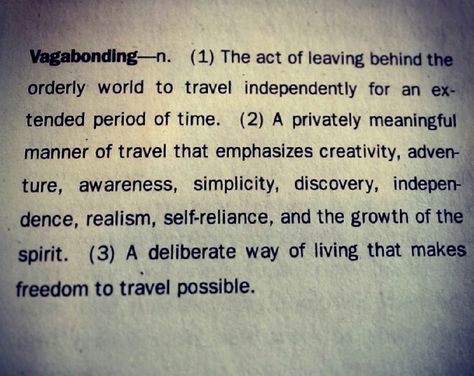 Vagabonding definiteion from Rolf Potts Book Vagabonding. READ THIS BOOK if you value travel. DO IT. Wanderlust Quotes, Travel Words, Living On The Road, Writing Inspiration, Life Goals, Travel Quotes, Van Life, Travel Dreams, Words Quotes