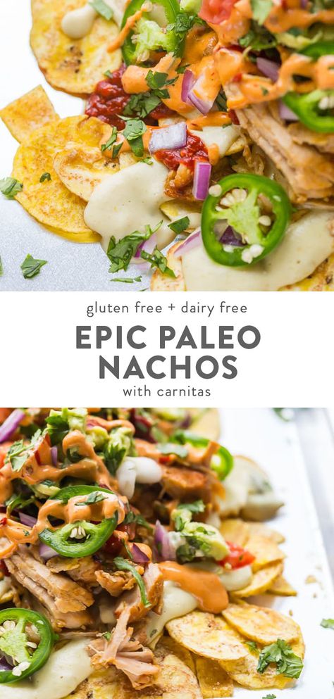 These paleo nachos are epic, aka the best paleo nachos ever. What makes paleo nachos epic, you ask? Well, what do you think of plantain chips topped with tender carnitas, the best paleo queso blanco, guacamole, pico de gallo, smoky guajillo salsa, and creamy chipotle sauce? If those doesn't sound like the best paleo nachos to you, I just don't even know who you are anymore. To make these vegan, substitute tofu or your favorite meatless protein for the carnitas. #paleo #healthyappetizers Paleo Queso, Guajillo Salsa, Paleo Nachos, Meatless Protein, Healthy Nachos, Gluten Free Diet Plan, Creamy Chipotle Sauce, Paleo Menu, Best Paleo Recipes