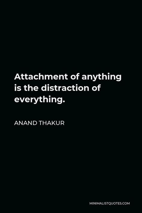 Distracted Quotes, Anand Thakur, Distraction Quotes, Attachment Quotes, Quotes Minimalist, For Whatsapp Status, Minimalist Quotes, Dear Self Quotes, Really Deep Quotes