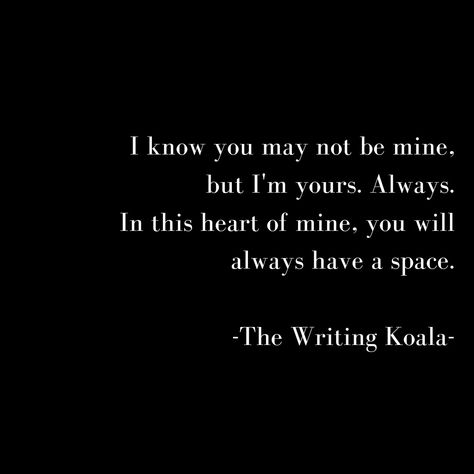 I Love You But You Are Not Mine Quotes, He Will Never Be Mine Quotes, You Will Be Mine Quotes, Your Always On My Mind Quotes, I Am Mine Quotes, I Love You But Your Not Mine, I Will Do Anything For You Quotes, He Is Not Mine But I Love Him, You’re Not Mine Quotes