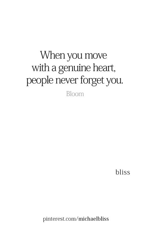 How Quickly People Forget Quotes, Genuine Soul Quotes, People Never Forget How You Made, Be Genuine Quotes Be Real, Giving Heart Quotes, Genuine Heart Quotes, Quotes About Genuine People, Genuineness Quotes, Loving People Quotes