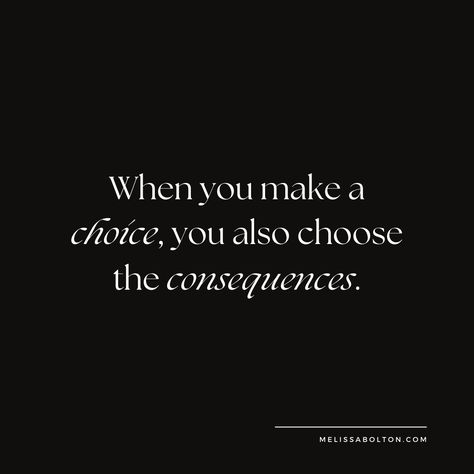 Face The Consequences Quotes, Everything Has Consequences, Choices Have Consequences Quotes, Actions Have Consequences Quotes, Consequences Quotes, You Changed Quotes, Random Sayings, Choices And Consequences, Books 2024