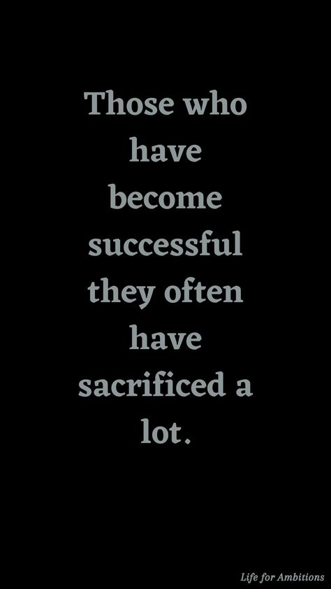 Those who have achieved their destination in life have made many difficult paths and sacrifices to achieve that destination. #successgoals #sacrifice #life #lifeqoutes #limit #succesful #successlife #lot #goals Sacrifice Quotes, Success Goals, Become Successful, Reaching Goals, Bio Quotes, Quotes And Notes, Positive Self Affirmations, Morning Quotes, Good Morning Quotes