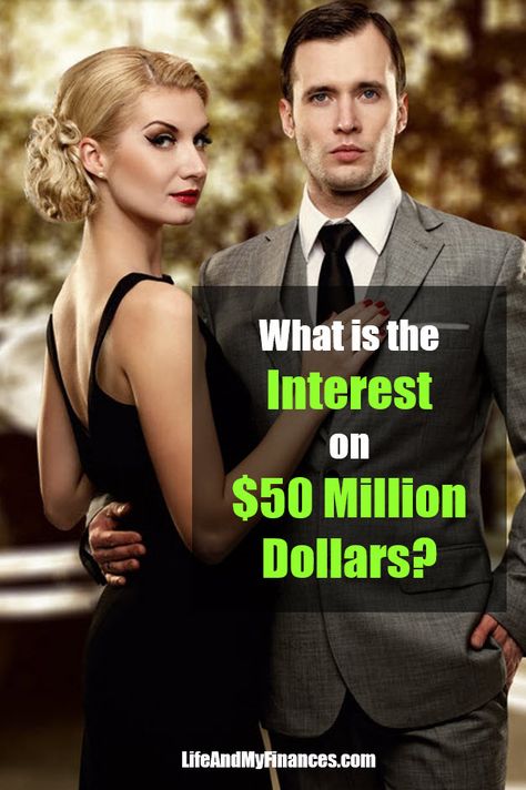 What Is The Interest on 50 Million Dollars? (Should This Be Your Goal??) 50 Million Dollars, 50 Million, Million Dollars, How To Become Rich, Business Finance, Finance, 50 %, Blog Posts