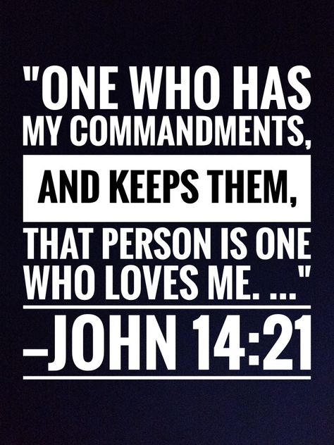 "One who has my commandments, and keeps them, that person is one who loves me. ..."
— John 14:21 If You Love Me Keep My Commandments, Goku Workout, 1 John 3 16, Keep My Commandments, Revelation Study, Ten Commandments, John 3:16, John 3, King Of Kings