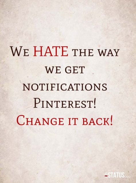 Change it back...I hate that now I can't see what pin is being pinned by others it only shows what board they have pinned it too..grrrrrrrrr Pinterest Problems, Ben Silbermann, Pin Pin, So True, Words Of Wisdom, The Way, Bring It On, Let It Be, Feelings