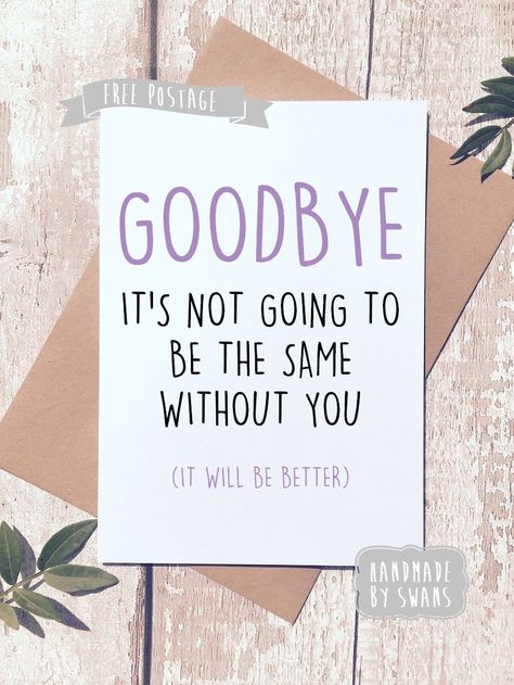 A personal favourite from my Etsy shop https://www.etsy.com/uk/listing/605344935/new-job-card-leaving-card-funny-greeting Goodbye Quotes For Coworkers, Farewell Greeting Cards, Farewell Ideas, Handmade Invitation Cards, Goodbye Cards, Leaving Party, Farewell Card, Farewell Message, Farewell Quotes