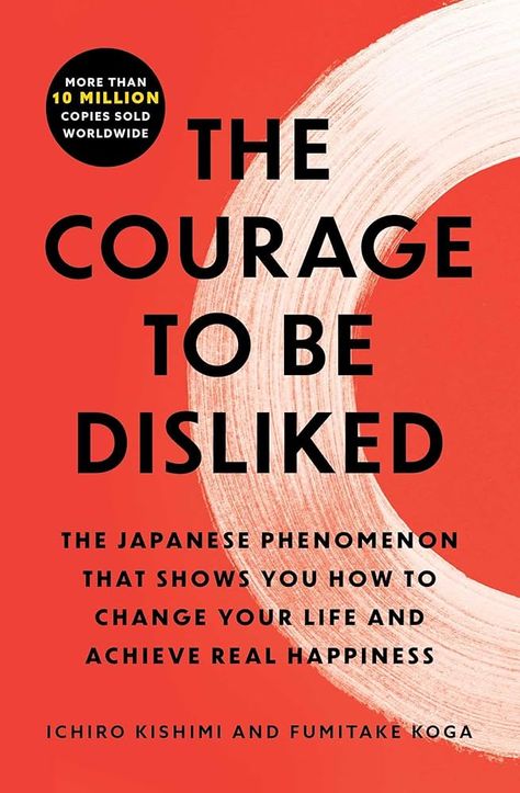 The Courage to Be Disliked: The Japanese Phenomenon That Shows You How to Change Your Life and Achieve Real Happiness: Kishimi, Ichiro, Koga, Fumitake: 9781668069530: Books - Amazon.ca The Courage To Be Disliked, Quotes About Self Worth, Alfred Adler, Real Happiness, Brain Book, Art Quotes Funny, How To Be A Happy Person, Letting Go Quotes, Improvement Books