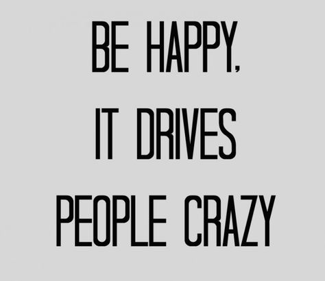 be happy when all those assholes are trying to make you sad it makes then so damn mad! Now Quotes, Motivation Positive, Happiness Project, What’s Going On, Happy Thoughts, Good Advice, Happy Quotes, The Words, Great Quotes