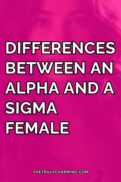 The alpha and the sigma woman both stand out in a crowd, but they are not the same. Interestingly enough, there are likely sigma women who have spent their entire lives identifying as an alpha even though the label wasn’t a perfect fit. In this post we are going to talk about the main differences between the alpha and the sigma female. Sigma Female Quotes, Alpha Woman Quotes, Alpha Woman Aesthetic, Sigma Female Personality, Sigma Female Aesthetic, Alpha Female Aesthetic, Omega Male, Alpha Personality, Sigma Woman