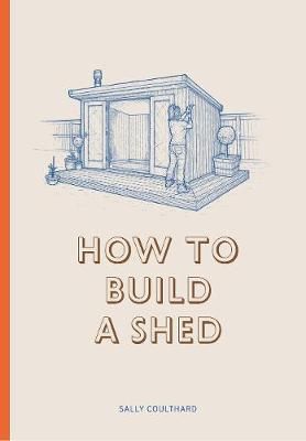 Buy How to Build a Shed by Sally Coulthard, Lee John Philips from Waterstones today! Click and Collect from your local Waterstones or get FREE UK delivery on orders over £20. Private Garden Design, Posh Sheds, John Phillips, Build A Shed, Build Your Own Shed, Garden Retreat, Mother Earth News, Sleeping Under The Stars, Building A Shed