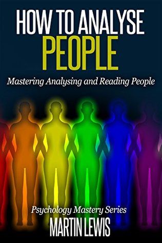 How To Analyze People: Mastering Analyzing and Reading People: (How To Read People, Analyze People, Psychology, People Skills, Body Language, Social Skills) Reading People Psychology, People Psychology, Psychology Memes, Reading People, Reading Body Language, How To Communicate Better, Mr Martin, Read People, Relationship Books