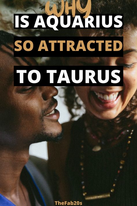 Why Are Aquarius So Attracted To Taurus Taurus Male Aquarius Female, Taurus And Taurus Love, Aquarius Woman And Taurus Man, Aquarius And Taurus Relationship, Taurus Man Aquarius Woman, Aquarius Taurus Compatibility, May Taurus Women, Taurus Facts Woman, Taurus Compatibility Chart