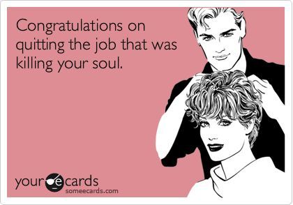 Congratulations on quitting the job that was killing your soul. Job Quotes Funny, New Job Quotes, Job Memes, Very Cute Animals, Workplace Humor, Quitting Job, Job Quotes, Quitting Your Job, Office Humor