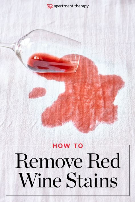 How To Get Rid of Red Wine Stains | Apartment Therapy Wine Spill, Red Wine Stain Removal, Wine Stain Remover, Wine Stain, Wine Facts, Red Wine Stains, Clean Baking Pans, Deep Cleaning Hacks, Cleaning Painted Walls