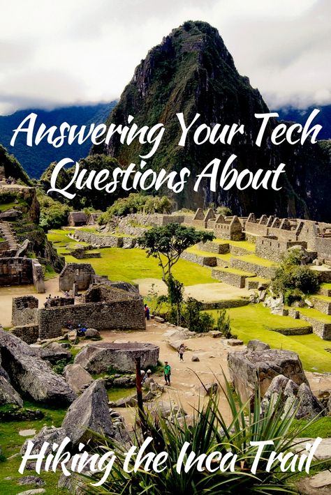 All you need to know about tech for the Inca Trail, from apps to services, device protection and more. Inca Trail Hike, Travel Tech, Inca Trails, Tech Gear, Peru, South America, Hiking, Wonder, Travel