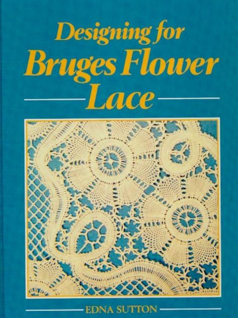 Designing for Bruges Flower Lace - by Edna Sutton - ISBN 0-8521-9689-X Bruges Lace, Bobbin Lacemaking, Bobbin Lace Patterns, Point Lace, Crochet Magazine, Irish Lace Crochet, Knitting Magazine, Animal Patterns, Knitting Books