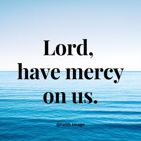 Lord have mercy Have Mercy On Me Lord, God Mercy Quotes, Gods Mercy Quotes, Mercy Quotes, Prayers Quotes, Christian Background Images, Lord Have Mercy, Worship Backgrounds, Peace Scripture