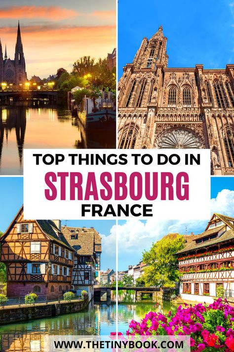 strasbourg france photos and overlay text reading top things to do in strasbourg france Strasbourg Cathedral, France Travel Guide, Strasbourg France, Cobblestone Streets, Visit France, Travel Humor, Saint Jacques, Travel Outdoors, Europe Travel Destinations