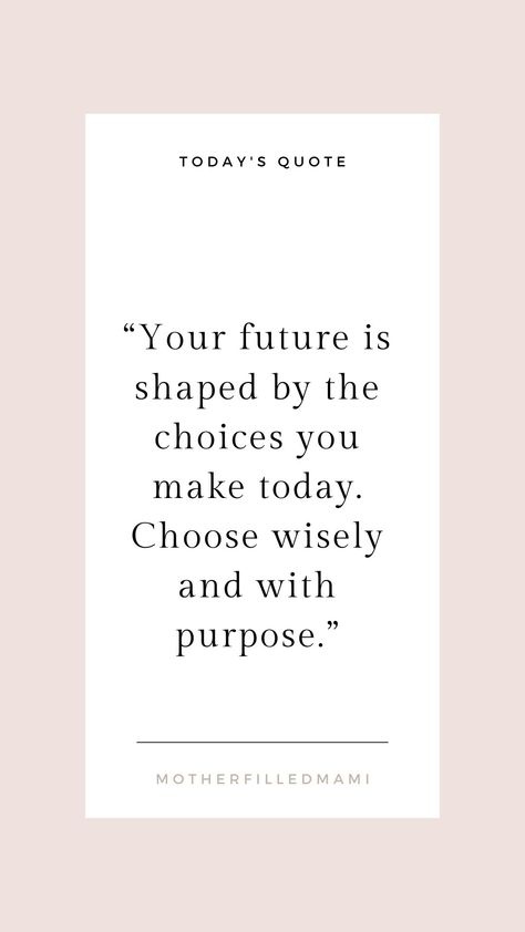 Make the best choices for yourself. The choices you know are right. Choose with purpose. #makeachoice #positivethinking #motivational #inspirational #quotes #todaysquote #motivationaldailyquotes #keepgoing The Choices You Make Today Quotes, Personality Quotes, Today's Quote, Choices Quotes, Today Quotes, Choose Wisely, Make Good Choices, Daily Motivational Quotes, Work Quotes