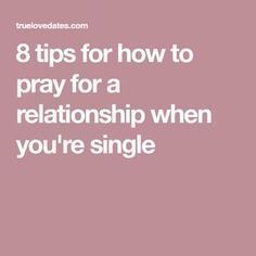 8 tips for how to pray for a relationship when you're single Prayers For Love, Ways To Pray, Relationship Prayer, Prayer For Love, Pray For Love, Love And Relationships, How To Pray, For Your Love, Relationship Status