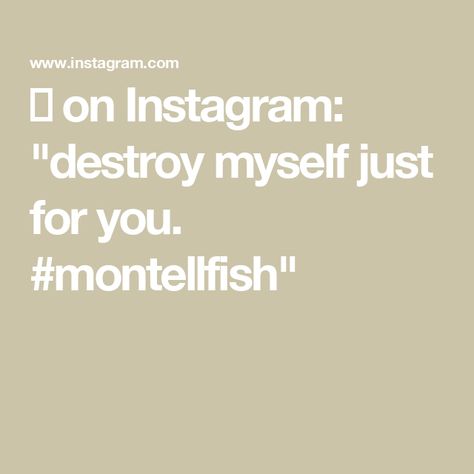 ㅤ on Instagram: "destroy myself just for you. #montellfish" Control Aesthetic, Lost Control, Hold Me, Hold On, Lost, On Instagram, Instagram