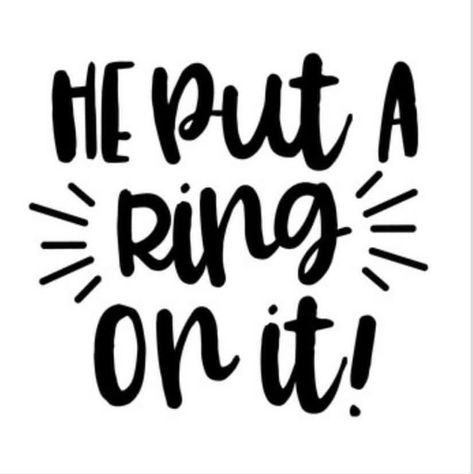 He Put A Ring On It Printable, He Put A Ring On It, Put A Ring On It Quotes, Engaged Cricut Projects, Engagement Words Quotes, Vinyl Templates, Wedding Wishes Messages, Fiance Quotes, Wedding Wishes Quotes