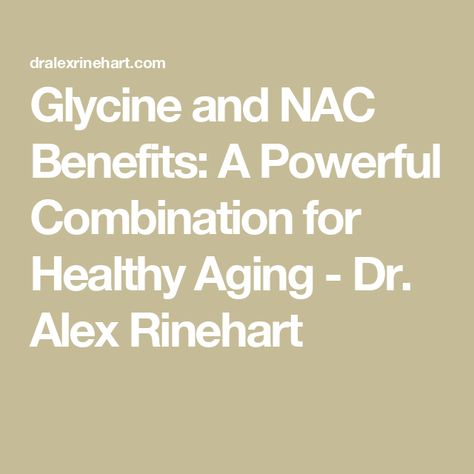 Glycine and NAC Benefits: A Powerful Combination for Healthy Aging - Dr. Alex Rinehart Nac Supplement Benefits, Glycine Benefits, Nac Benefits, Sleep Mood, Mood Support, Liver Support, Regulate Blood Sugar, Liver Health, Chronic Inflammation