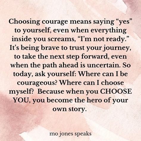 Choosing courage means saying “yes” to yourself, even when everything inside you screams, “I’m not ready.” It’s being brave enough to trust your journey, to take the next step forward, even when the path ahead is uncertain. So today, ask yourself: Where can I be courageous? Where can I choose myself? Because when you CHOOSE YOU, you become the hero of your own story. Courage To Be Yourself, Choosing Myself Quotes, How To Be Courageous, Quotes About Bravery And Courage, Quotes About Having Courage, Choose Me Quotes, Have The Courage To Be Disliked, Brave Quotes, The Next Step