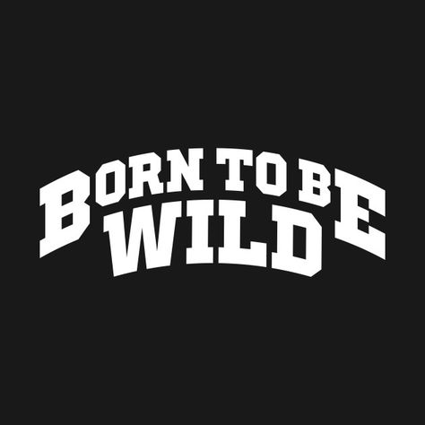 Check out this awesome 'Born+To+Be+Wild' design on @TeePublic! T Shirt Text Design Ideas, Shirt Design Ideas Graphic T, Text Shirt Design, Bear And Duck, T Shirt Text Design, Awesome Shirt Designs, Vintage T Shirt Design, Clever Logo Design, Sarcastic Clothing