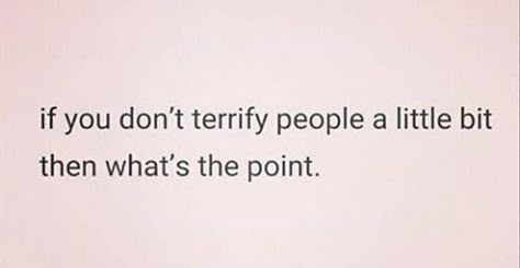 Mona: You terrify me sometimes Bentley: Well if you don't terrify people a little then what's the point? Hilarious Quotes, Dialogue Prompts, E Card, Intj, Pretty Words, Writing Inspiration, Dc Universe, Pretty Quotes, Beautiful Words