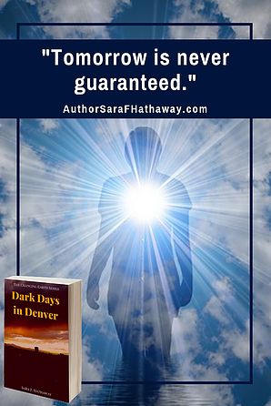 "Tomorrow is never guaranteed." Quote from the #mustread #novel Dark Days in Denver by Sara F. Hathaway Spiritual Documentaries, Free Romance Books, Author Event, Personal Success, Free Mind, Great Books To Read, Ancient Knowledge, Reading Recommendations, Life Purpose