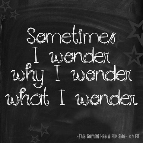 Sometimes I Wonder Quotes, Sometimes I Wonder Why I Bother Quotes, Do You Ever Wonder Quotes, Bother Quotes, Why Quotes, We Are All Connected, Sometimes I Wonder, Wonder Quotes, Just Me