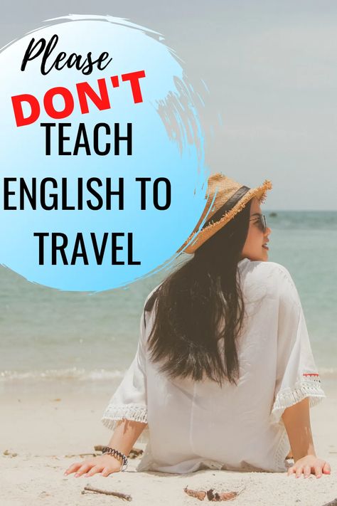 Please, DON'T Teach English to Travel. It may seem like a dream job to travel the world, but teaching English is not easy and it's not for everyone. Ask yourself these 10 questions before you teach overseas. Teaching English Abroad, Traveling Teacher, Teaching Profession, Questions To Ask Yourself, English Major, Teach English, Expat Life, Think Again, Ask Yourself