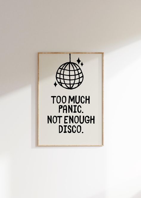 INSTANT DOWNLOAD MEDIA FILE PRINTABLE ART - This is a DIGITAL product (not physical). You will receive a link to download your art after purchasing. 📦 You can order a printed poster by the following link: https://www.etsy.com/listing/1746197356/too-much-panic-not-enough-disco-girly  This beautiful, originally-designed funny "Too Much Panic Not Enough Disco" digital art print is the perfect way to brighten up a room and add some personality. It reflects a bohemian, mid-century, modern, and minim Mid Century Modern Living Room Art, Diy Motivational Wall Art, Disco Quotes, Funny Quotes Decor Wall Art, Retro Disco Poster, Quirky Posters, Disco Bathroom, Disco Art Print, Quote Poster Design