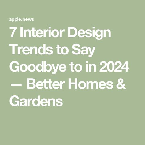 7 Interior Design Trends to Say Goodbye to in 2024 — Better Homes & Gardens Office Cubical Decor, 2024 Design Trends, Home Decor Painting, 2024 Design, To Say Goodbye, New Home Designs, Better Homes And Gardens, Painting Tips, Better Homes