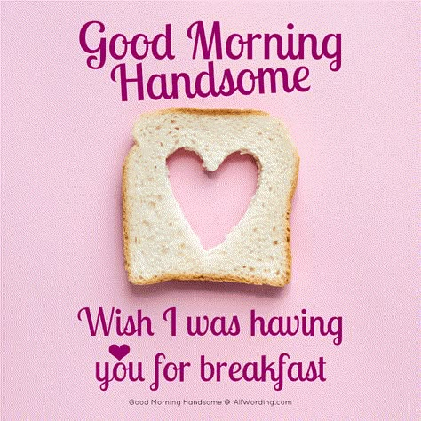 Good morning handsome. Wish I was having you for breakfast. #goodmorninghandsome Flirty Messages, Handsome Quotes, Good Morning Handsome Quotes, Good Morning For Him, Funny Good Morning, Morning Handsome, Good Morning Handsome, Good Morning Quotes For Him, Positive Good Morning Quotes