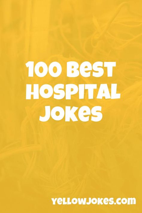 100 Best Hospital Jokes Hospital Jokes Humor, Hospital Humor Patient Hilarious, Funny Hospital, Funny Medical Quotes, Hospital Humor, Nurse Jokes, Best Hospitals, One Liner, Find A Job