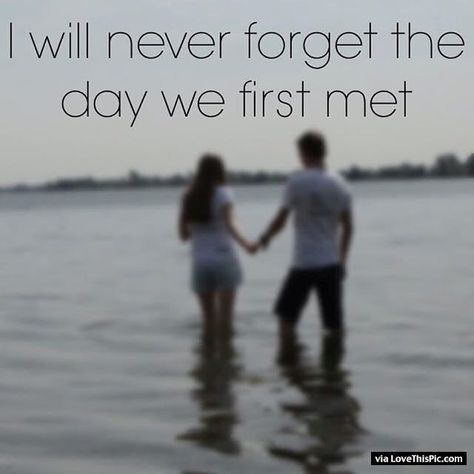 I Will Never Forget The Day We First Met love love quotes quotes couples holding hands in love love quote image quotes picture quotes instagram quotes Our First Picture Together Quotes, First Time We Met Quotes, I Hope One Day We Find Each Other Again, First Day We Met Quotes, Please Dont Forget Me And All The Things We Did, First Time Quotes, Power Of The Tongue, Love Quotes For Wedding, Love Quotes With Images