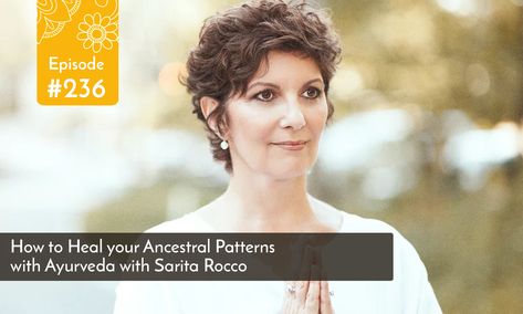 How to Heal your Ancestral Patterns with Ayurveda with Sarita Rocco - Yogahealer Knowing The Truth, Ancestral Healing, Setting Healthy Boundaries, Know The Truth, Face Hair, Ayurveda, First Step, The Truth, Healing