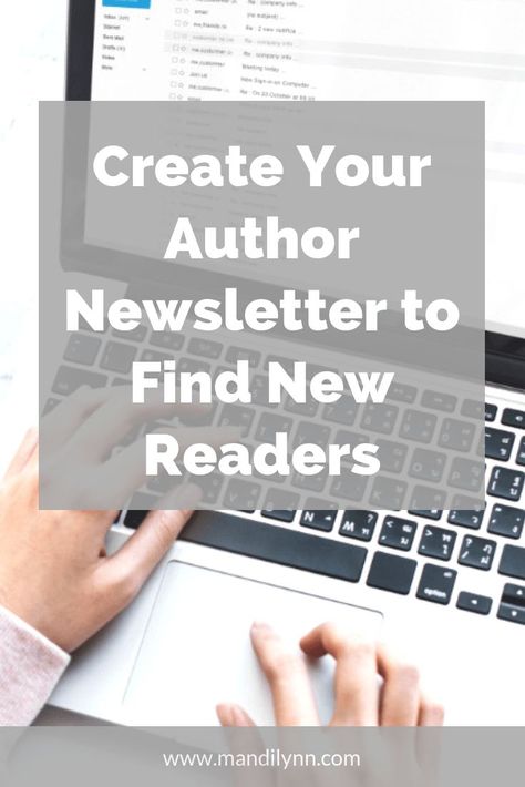 Create Your Author Newsletter to Find New Readers - Mandi Lynn: Author Author Newsletter, Freelance Ideas, Author Marketing, Book Business, School Newsletter, Author Platform, Author Branding, Book Promotion, New Readers