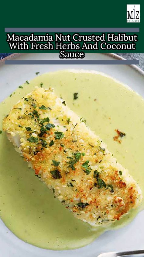 Macadamia nut crusted halibut with fresh herbs and coconut sauce Fresh Halibut Recipes, Creamy Halibut Recipes, Macadamia Halibut Recipes, Coconut Milk Fish Recipes, Coconut Halibut, Macadamia Nut Halibut Recipes, Macadamia Nut Crusted Halibut With Fresh Herbs And Coconut Sauce, Pecan Crusted Halibut Recipes, Halibut Coconut Curry