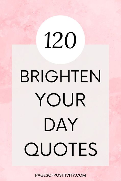 a pin that says in a large font 120 Brighten Your Day Quotes Daily Sayings Motivation, Quotes For Daily Life, Quote About Happiness Life, Quote For Happy Life, 100 Inspirational Quotes, You Are Who You Are, Inspirational Quotes Positive Morning, Simple Uplifting Quotes, Fun Inspiring Quotes