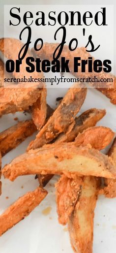 Seasoned Jo Jo's Or Steak Fries Recipe | Serena Bakes Simply From Scratch Jojo Potatoes Recipes, Jojo Fries, Jo Jo Potatoes, Jojo Potatoes, Jo Jos Potatoes, Steak Fries Recipe, Jojo Recipe, Fried Steak Recipes, Seasoned Fries