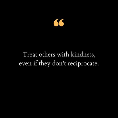 In a world that often feels chaotic and divisive, kindness remains a beacon of hope and humanity. It's easy to be kind to those who are kind to us, but true kindness shines brightest when extended to those who may not offer it in return. Why? Because kindness isn't just about the recipient; it's also about the person extending it. When we choose kindness, even in the face of rudeness or indifference, we are reaffirming our values and integrity. It's a reminder that our actions are a reflecti... Lead With Kindness Quotes, Quotes About Kindness To Others, Kind People Quotes, Treat Others With Kindness, Be Kind Quotes, Quotes About Kindness, Be Kind To Everyone, Choose Kindness, I Can Do Anything