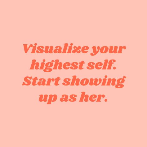 Visulize Your Highest Self Then Show Up As Her, Show Up As Her Quote, Visualize Your Highest Self Quotes, Visualize Your Highest Self Then Show Up As Her, Show Up As Your Higher Self, Visualise Your Highest Self, Show Up As Her, Start Showing Up As Her, Visualize Your Highest Self