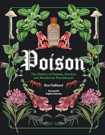 Poison: The History of Potions, Powders and Murderous Practitioners: Hubbard, Ben, Hannah, Sophie: 9780233006116: Amazon.com: Books Book Of The Dead, Victorian Books, Medicine Book, National Book Award, The Secret History, Intp, Book Awards, Amazon Book Store, Intj